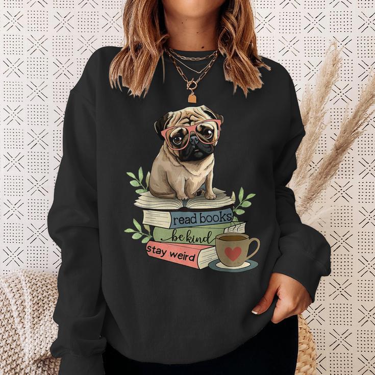 Pug Dog Reading Book Coffee Read Books Be Kind Stay Weird Sweatshirt Gifts for Her