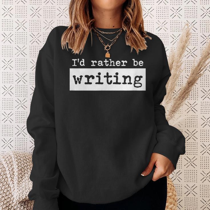 Rather Be Writing Author Book Journalist Novelist Sweatshirt Gifts for Her