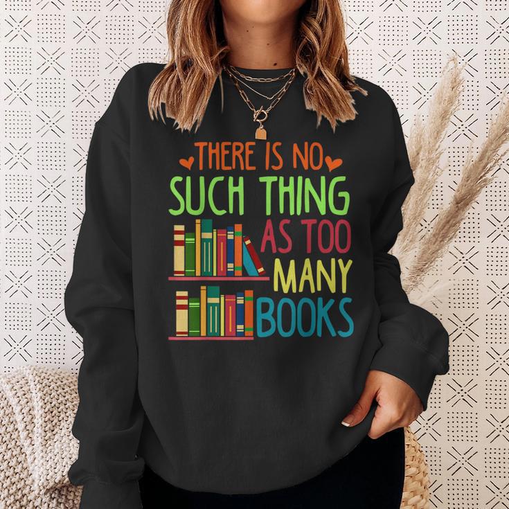 There Is No Such Thing As Too Many Books Lover Sweatshirt Gifts for Her