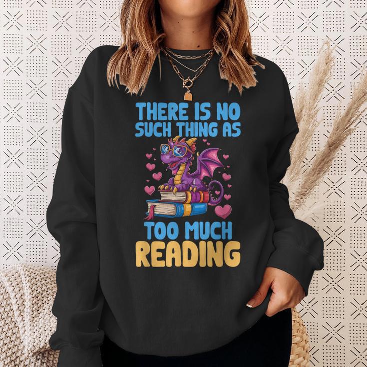 There Is No Such Thing As Too Much Reading Books Dragon Sweatshirt Gifts for Her
