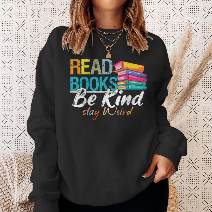 Read Books Be Kind Stay Weird Booklover And Book Reader Sweatshirt Gifts for Her Read Books Be Kind Stay Weird Booklover And Book Reader Sweatshirt Gifts for Her