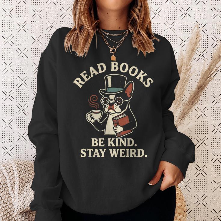 Read Books Be Kind Stay Weird Dog Boston Terrier Reading Sweatshirt Gifts for Her Read Books Be Kind Stay Weird Dog Boston Terrier Reading Sweatshirt Gifts for Her