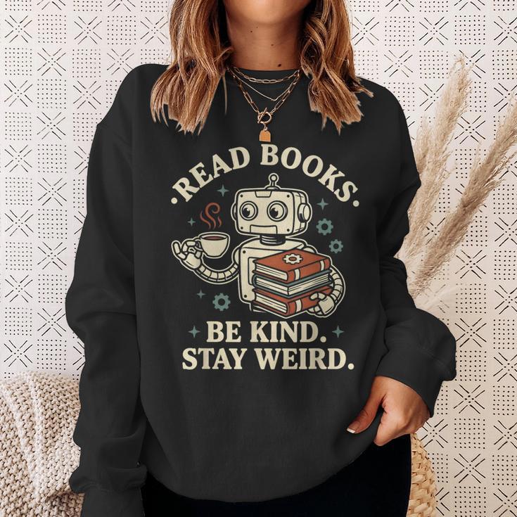 Read Books Be Kind Stay Weird Robot Coffee Lover Reading Sweatshirt Gifts for Her Read Books Be Kind Stay Weird Robot Coffee Lover Reading Sweatshirt Gifts for Her
