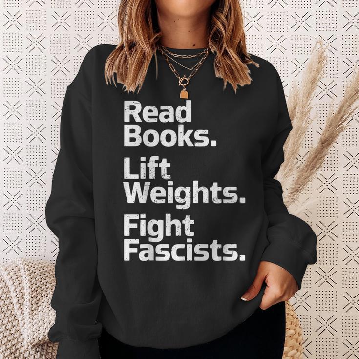 Read Books Lift Weights Fight Fascists Bookish Quote Sweatshirt Gifts for Her