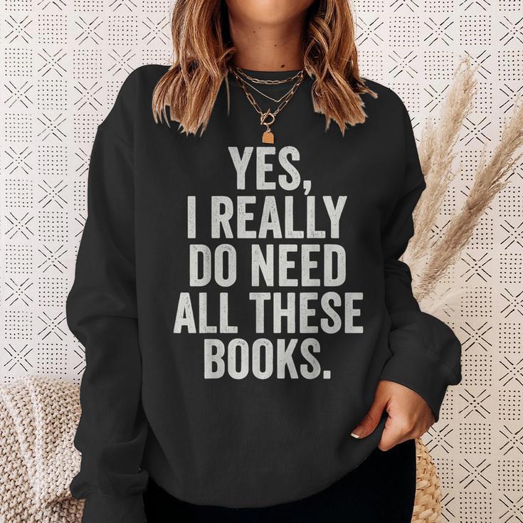 Reading Yes I Really Do Need All These Books Sweatshirt Gifts for Her
