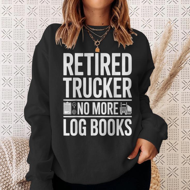 Retired Trucker No More Log Books Retirement Sweatshirt Gifts for Her Retired Trucker No More Log Books Retirement Sweatshirt Gifts for Her