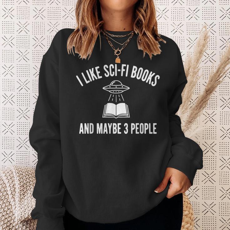 I Like Sci-Fi Books And Maybe 3 People Sweatshirt Gifts for Her I Like Sci-Fi Books And Maybe 3 People Sweatshirt Gifts for Her