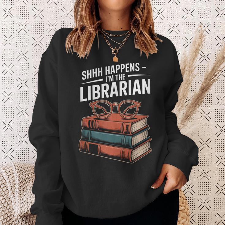 Shhh Happens I'm The Librarian Book Lover Sweatshirt Gifts for Her