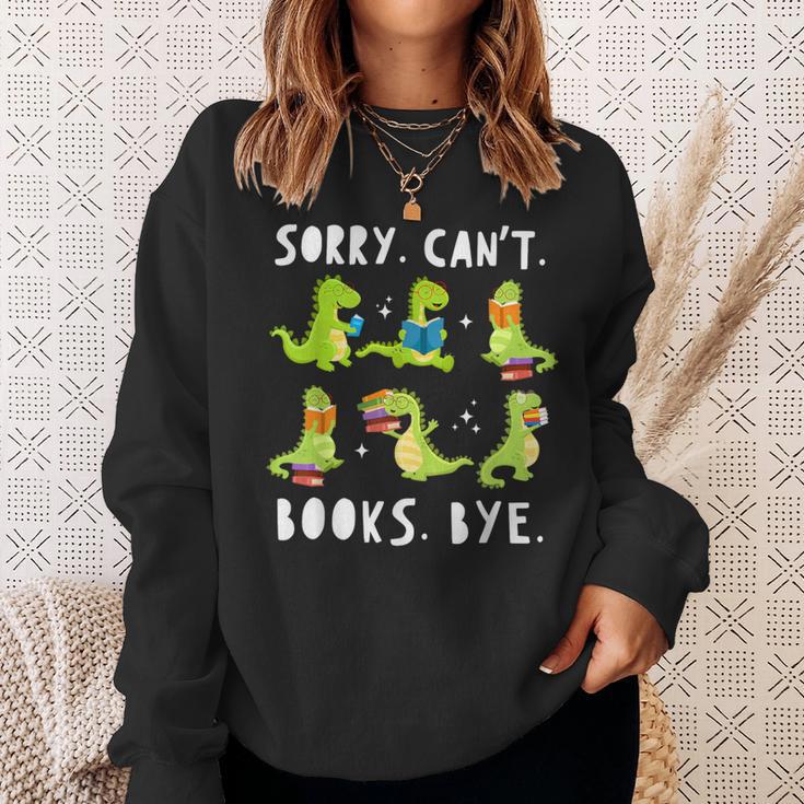 Sorry Can't Books Bye Dinosaur Librarian Bookworm Teacher Sweatshirt Gifts for Her