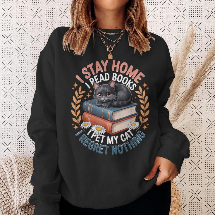 I Stay Home I Read Books I Pet My Cat I Regret Nothing Sweatshirt Gifts for Her I Stay Home I Read Books I Pet My Cat I Regret Nothing Sweatshirt Gifts for Her
