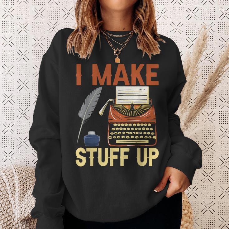I Make Stuff Up Book Writer Author Book Writing Novelist Sweatshirt Gifts for Her I Make Stuff Up Book Writer Author Book Writing Novelist Sweatshirt Gifts for Her