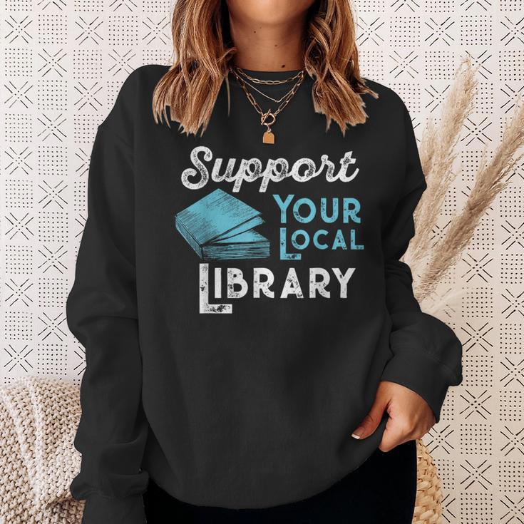 Support Your Local Library For Book Lovers And Readers Sweatshirt Gifts for Her Support Your Local Library For Book Lovers And Readers Sweatshirt Gifts for Her