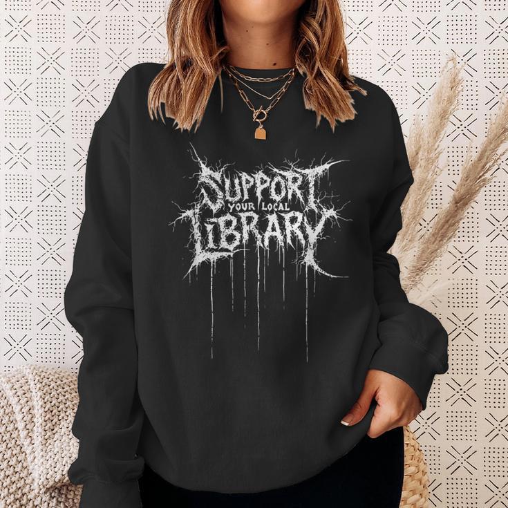 Support Your Local Library Heavy-Metal Font Book Nerd Sweatshirt Gifts for Her Support Your Local Library Heavy-Metal Font Book Nerd Sweatshirt Gifts for Her