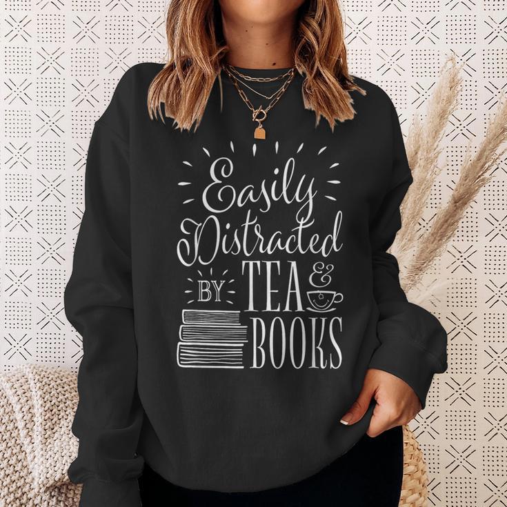 Tea Drinker Easily Distracted By Tea And Books Sweatshirt Gifts for Her