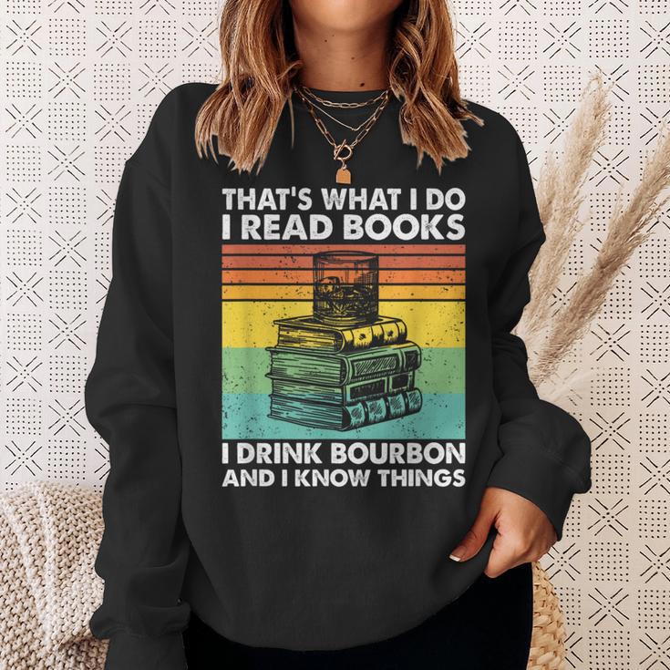 That's What I Do I Read Books I Drink Bourbon I Know Things Sweatshirt Gifts for Her