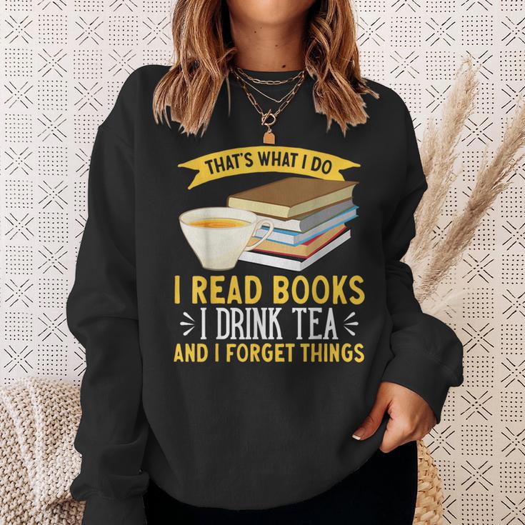 That’s What I Do Read Books I Drink Tea And I Forget Things Sweatshirt Gifts for Her