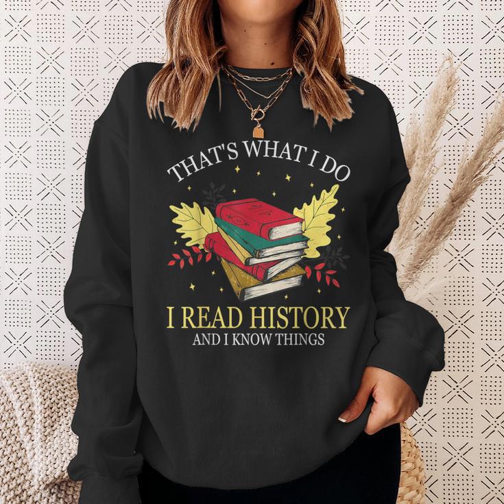 That's What I Do I Read History And I Know Things Book Lover Sweatshirt Gifts for Her