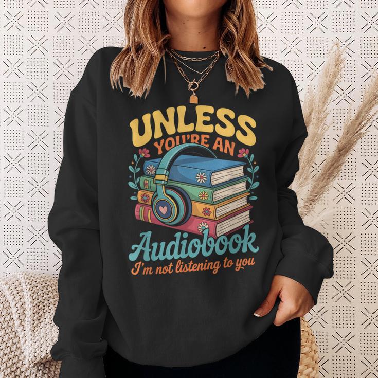 Unless You'Re An Audiobook I'm Not Listening Book Reader Sweatshirt Gifts for Her