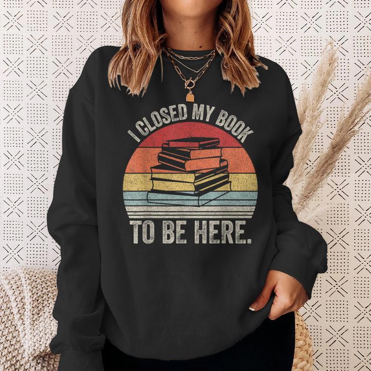 Vintage Retro I Closed My Book To Be Here Reader Sweatshirt Gifts for Her