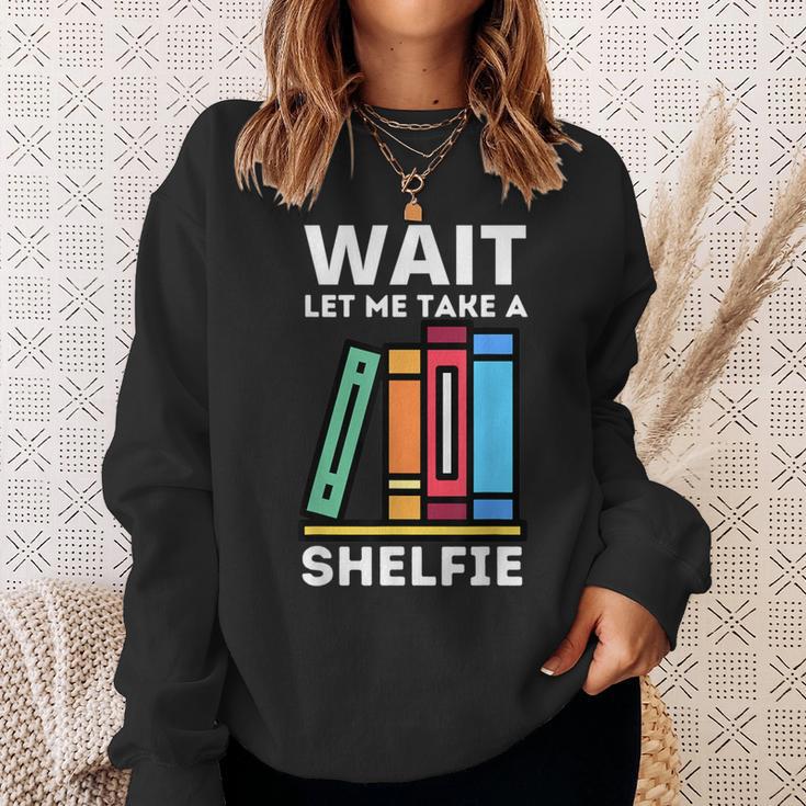 Wait Let Me Take A Shelfie Bookworm Book Pun Nerd Sweatshirt Gifts for Her Wait Let Me Take A Shelfie Bookworm Book Pun Nerd Sweatshirt Gifts for Her