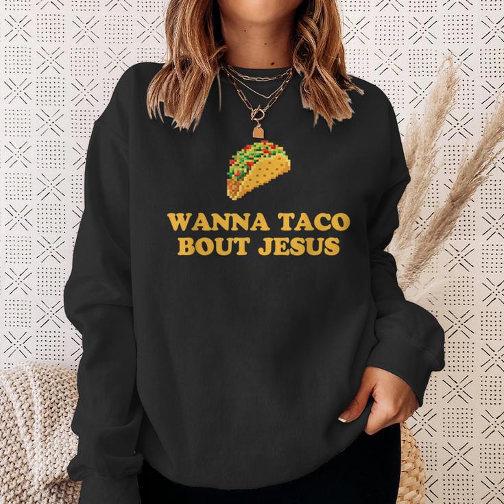 Wanna Taco Bout Jesus スウェットシャツ 彼女への贈り物
