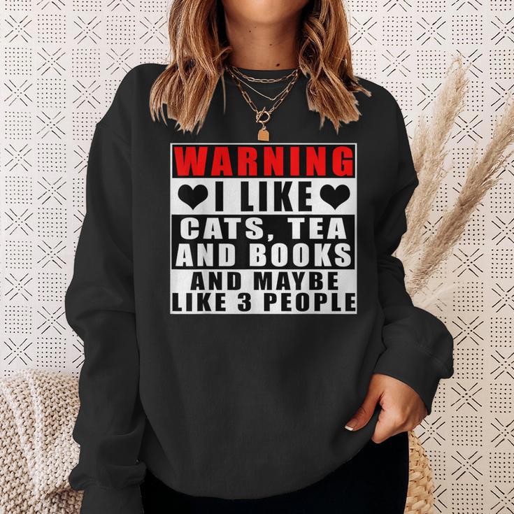 Warning I Like Cats Tea And Books And Maybe Like 3 People Sweatshirt Gifts for Her