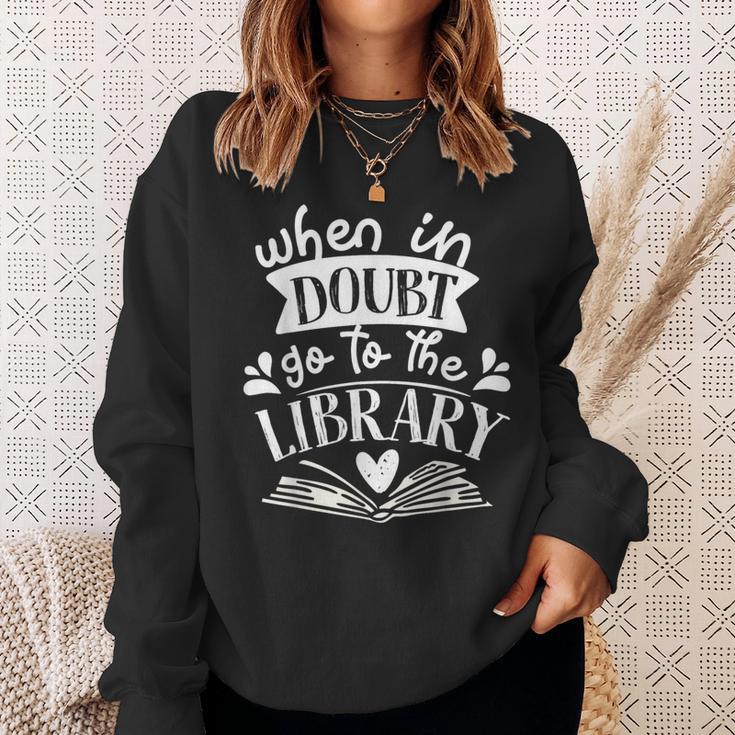 When In Doubt Go To The Library Book Literature Reading Sweatshirt Gifts for Her