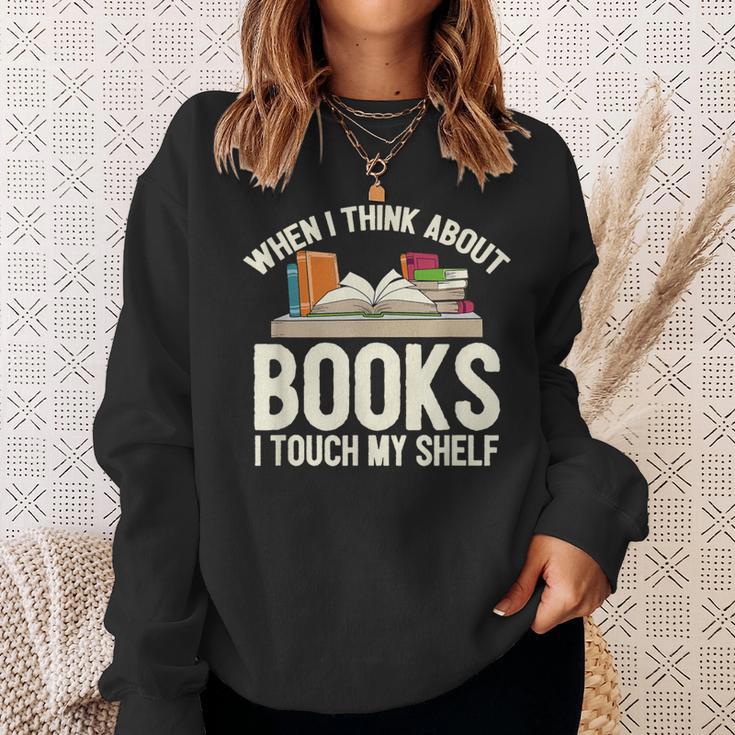 When I Think About Books I Touch My Shelf Book Lovers Read Sweatshirt Gifts for Her