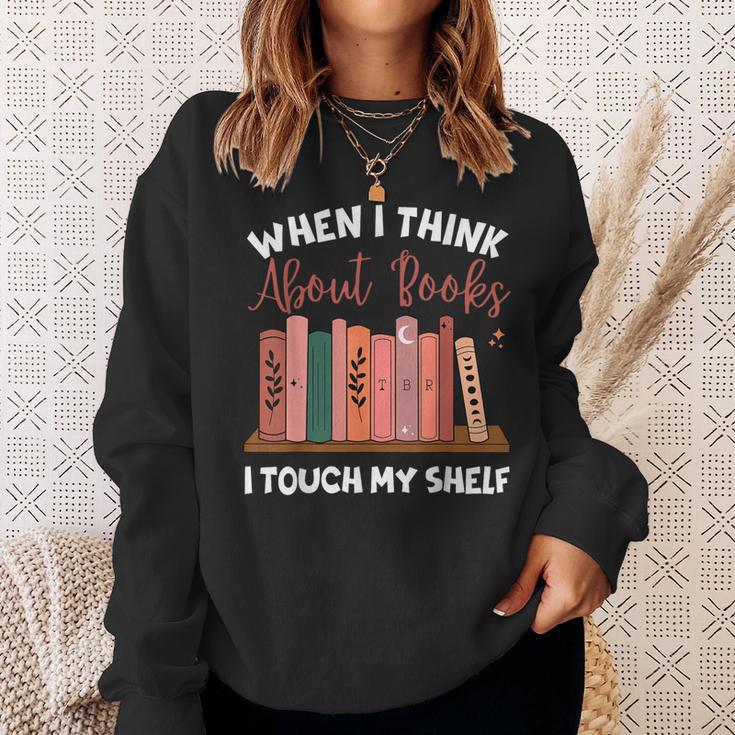 When I Think About Books I Touch My Shelf Bookworm Lovers Sweatshirt Gifts for Her