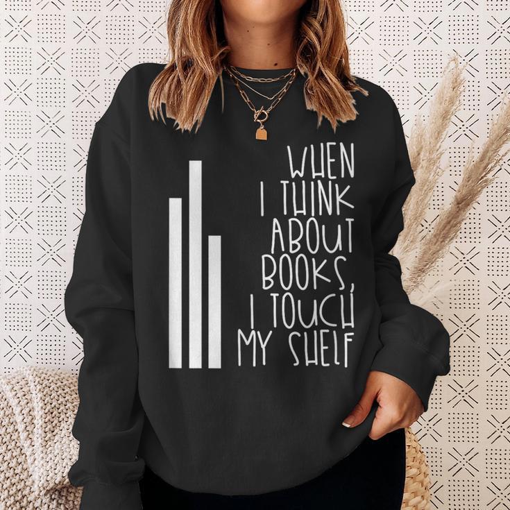 When I Think About Books I Touch My Shelf Reading T-Shirt Sweatshirt Gifts for Her