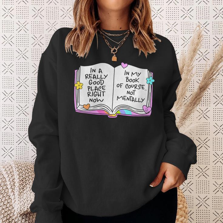 Women's Good Place Right Now In My Book Of Course Not Mentally Sweatshirt Gifts for Her