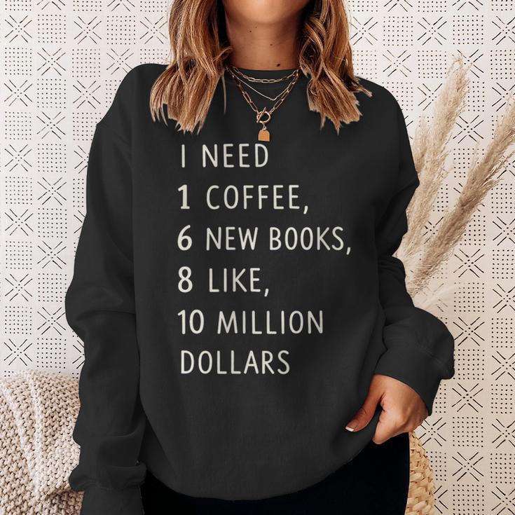 Women's I Need 1 Coffee 6 New Books 10 Million Dollars Quote Sweatshirt Gifts for Her