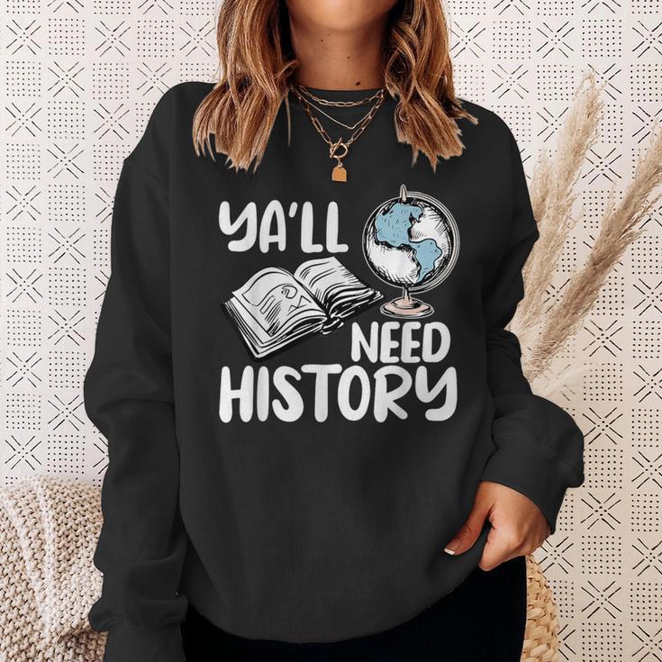 Y'All Need History Historical Book Teacher Student For Men Women Kids Sweatshirt Gifts for Her Y'All Need History Historical Book Teacher Student For Men Women Kids Sweatshirt Gifts for Her