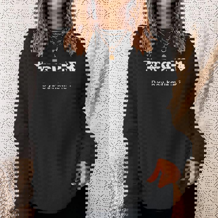 Yes Or No Do You Like Me 面白い服tシャツ スウェットシャツ 彼女への贈り物