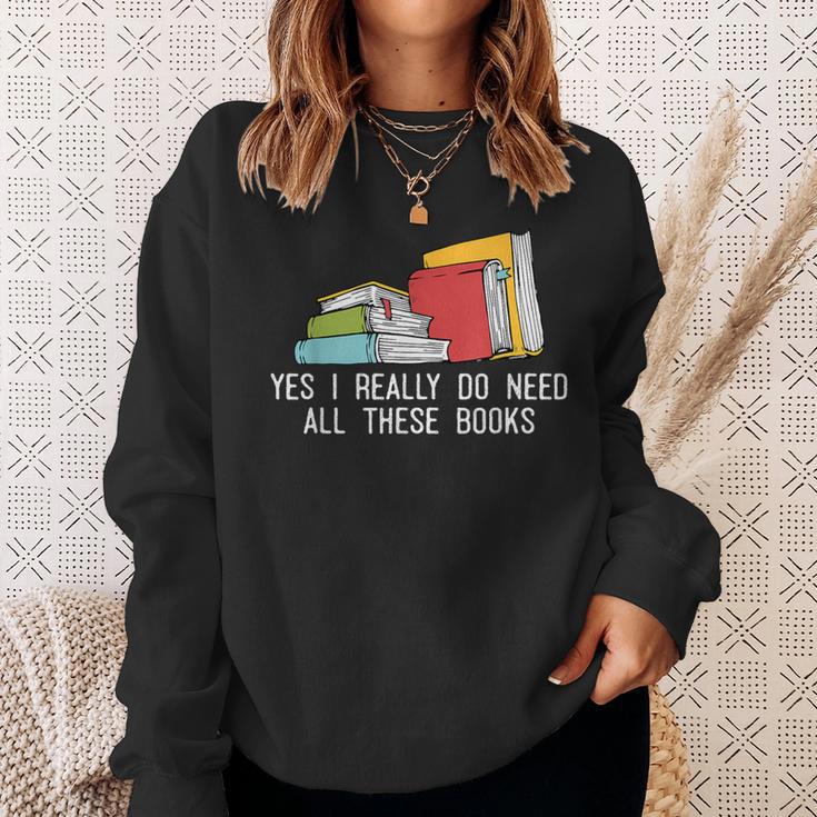 Yes I Really Do Need All These Books Reading Book Lover Sweatshirt Gifts for Her Yes I Really Do Need All These Books Reading Book Lover Sweatshirt Gifts for Her