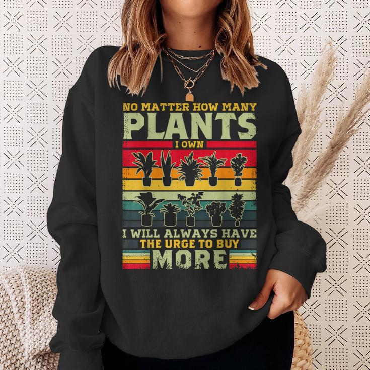 どんなに植物を所有していても、植物愛好家をもっと購入します スウェットシャツ 彼女への贈り物