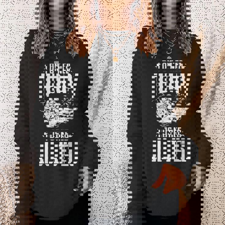 柔術 I Don't Need Therapy I Just Need Jiu Jitsu スウェットシャツ 彼女への贈り物