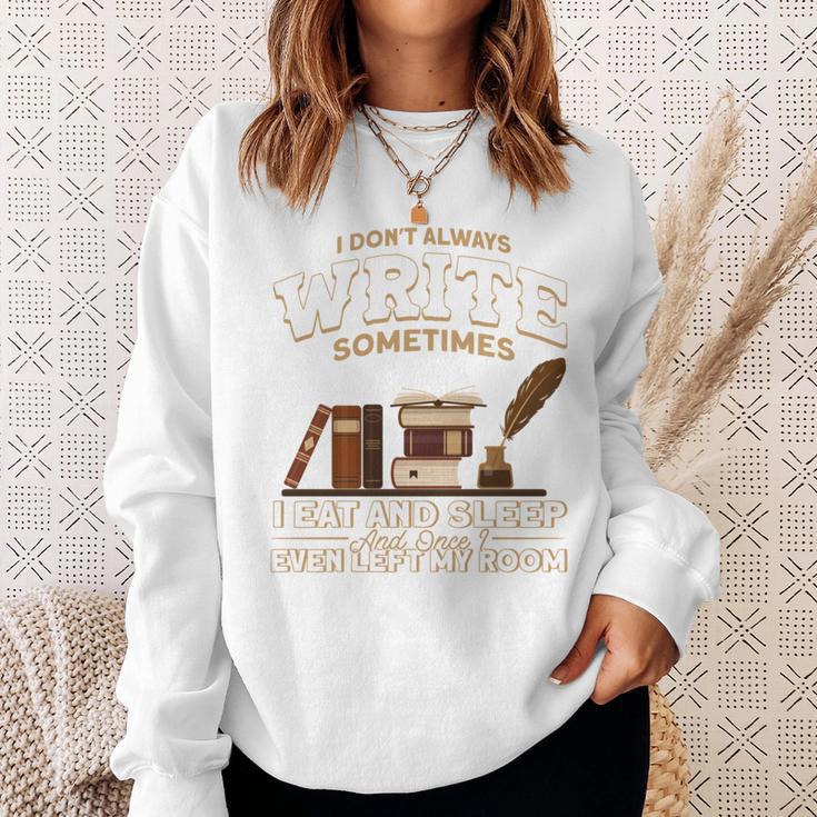 Author I Don't Always Write Book Author Writing Sweatshirt Gifts for Her