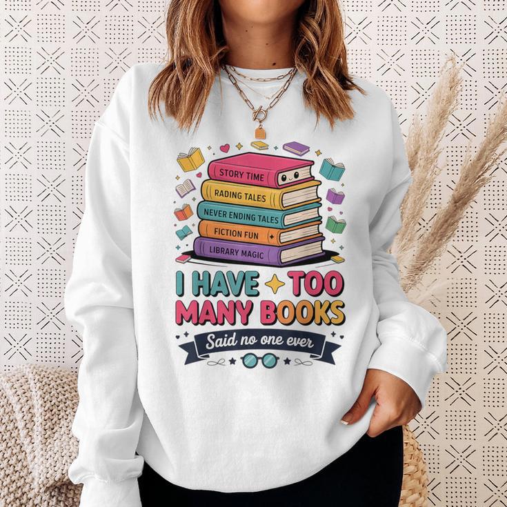 I Have Too Many Books Said No One Ever Reader Sweatshirt Gifts for Her