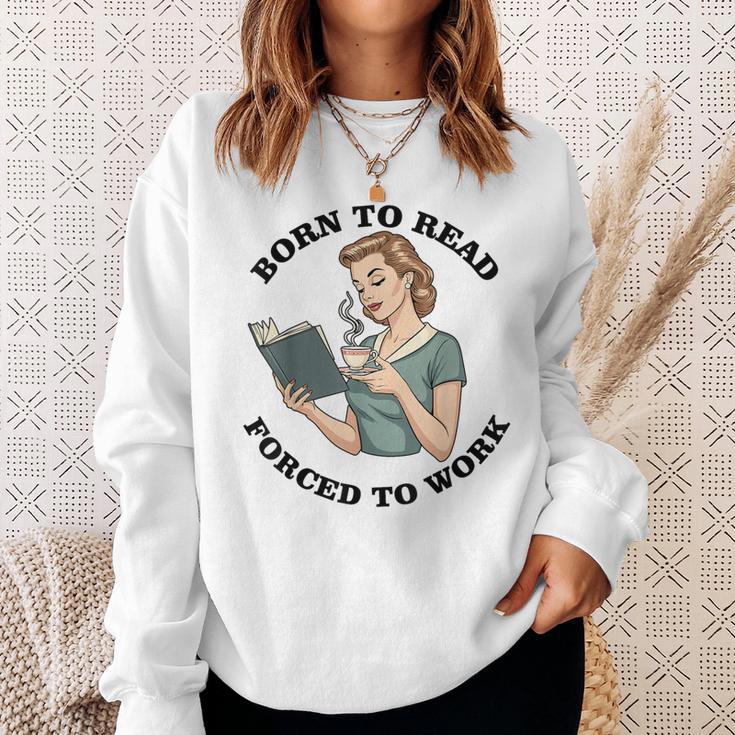 Born To Read Forced To Work Bibliophiles Book Lover Sweatshirt Gifts for Her Born To Read Forced To Work Bibliophiles Book Lover Sweatshirt Gifts for Her