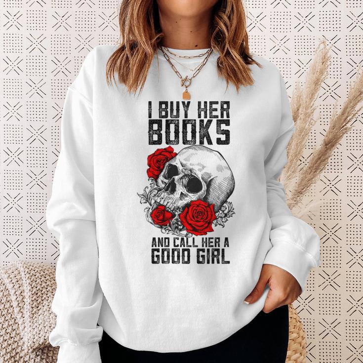 I Buy Her Books And Call Her A Good Girl Book Reading Lover Sweatshirt Gifts for Her