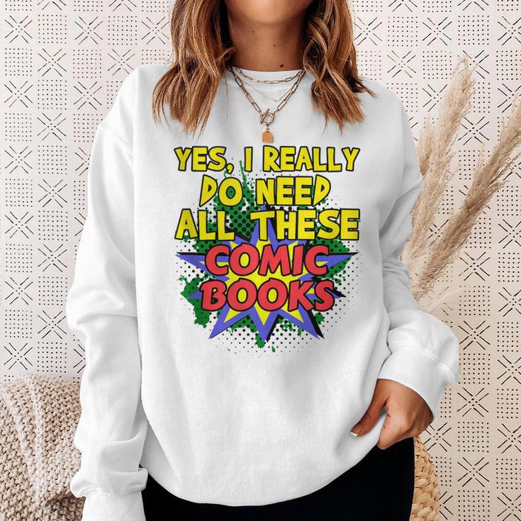 Comic Book Fan Reader I Need All These Comic Books Sweatshirt Gifts for Her