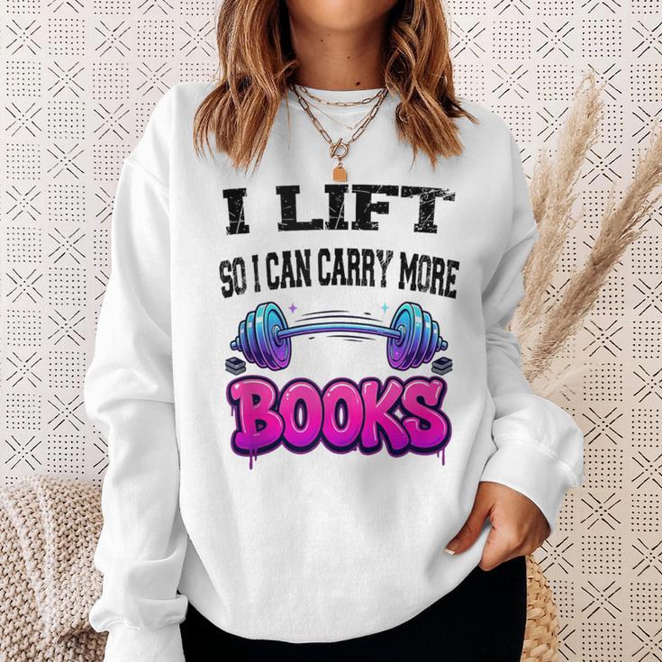 Cool Lift So I Can Carry More Books Reader Workout Saying Sweatshirt Gifts for Her