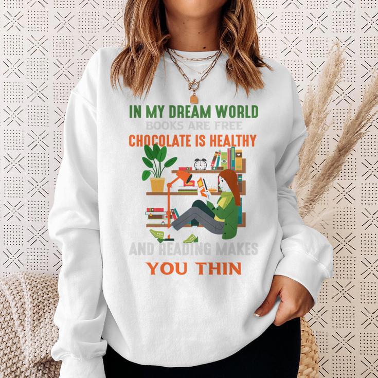 In My Dream World Books Are Free Chocolates Is Healthy Premium Tri-Blend Sweatshirt Gifts for Her