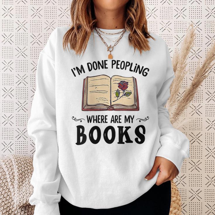 I'm Done Peopling Where Are My Books Sweatshirt Gifts for Her