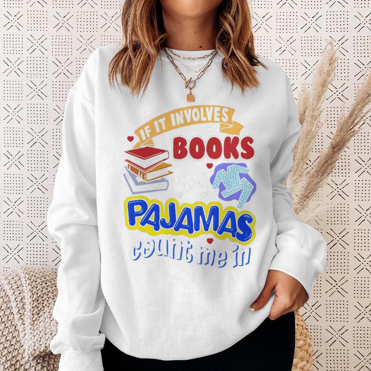 If It Involves Books And Pajamas Count Me In Sweatshirt Gifts for Her