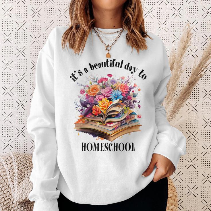 Its A Beautiful Day To Homeschool Books Flowers Sweatshirt Gifts for Her