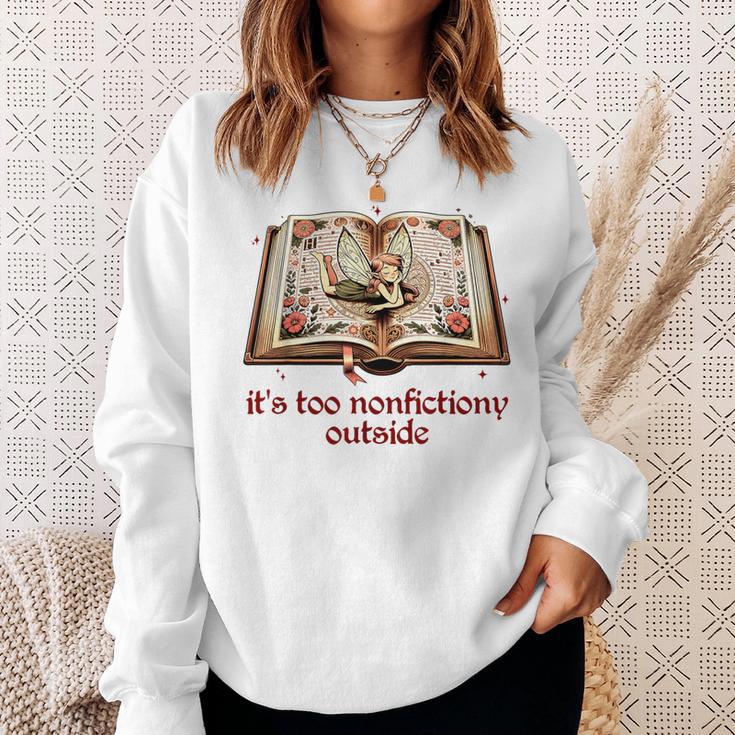 It’s Too Nonfictiony Outside Fantasy Fictional Book Lover Sweatshirt Gifts for Her