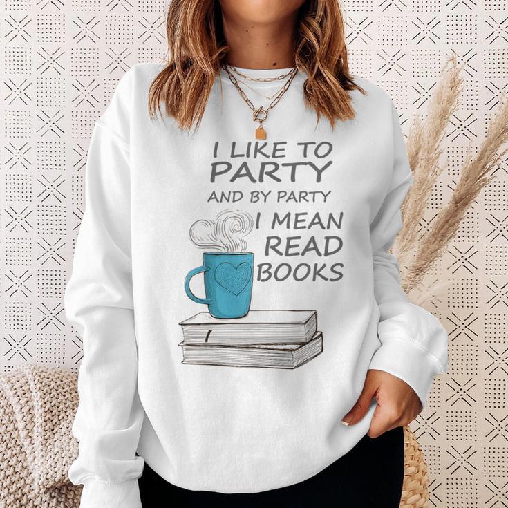 I Like To Party And By Party I Mean Read Books T-Shirt Sweatshirt Gifts for Her