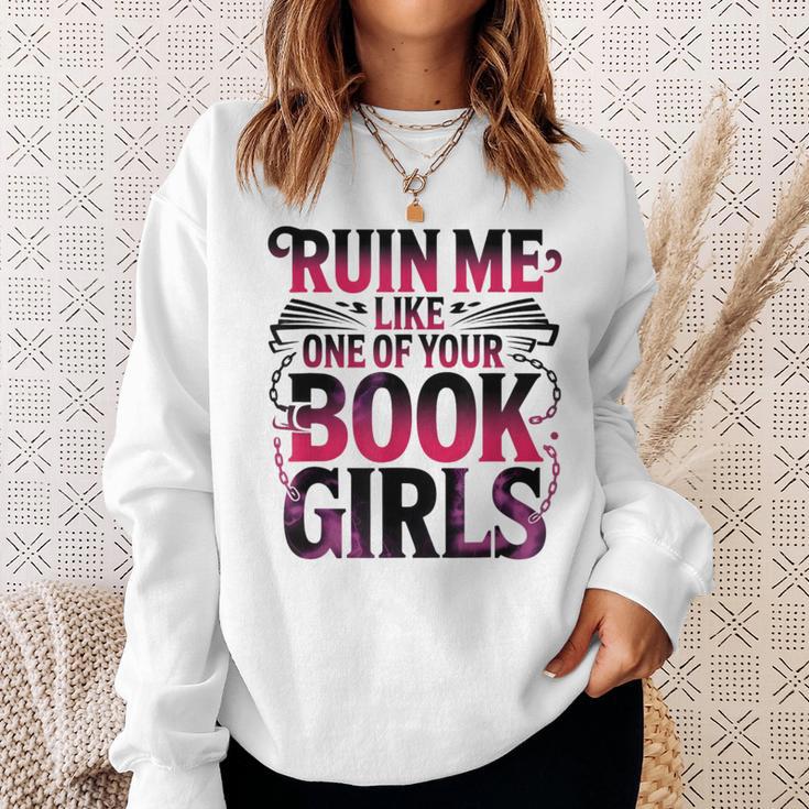 Ruin Me Like One Of Your Book Girls BookTok Romance Reader Sweatshirt Gifts for Her